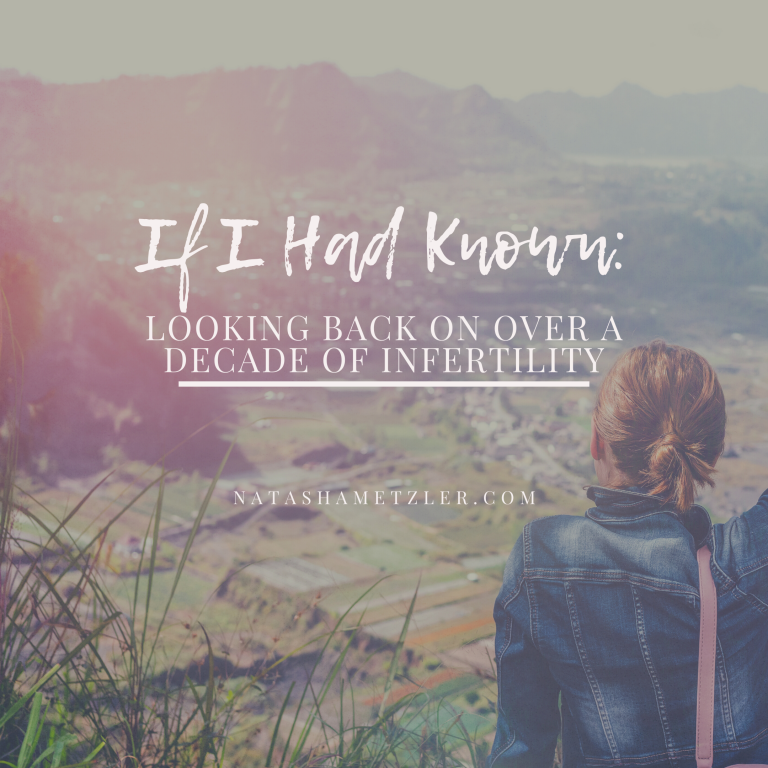 If I Had Known: Looking Back at Over a Decade of Infertility