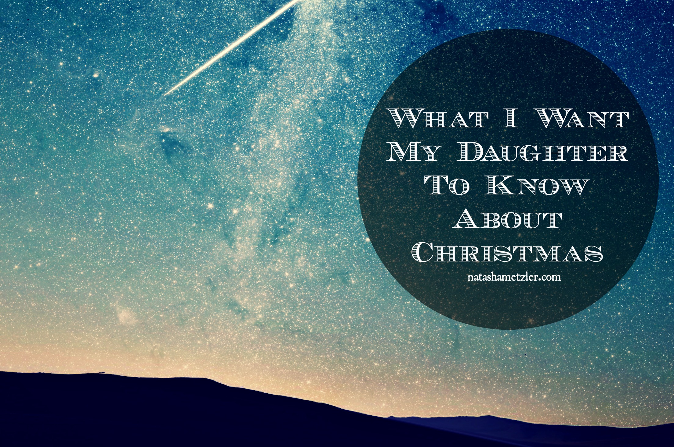 What I Want My Daughter to Know About Christmas