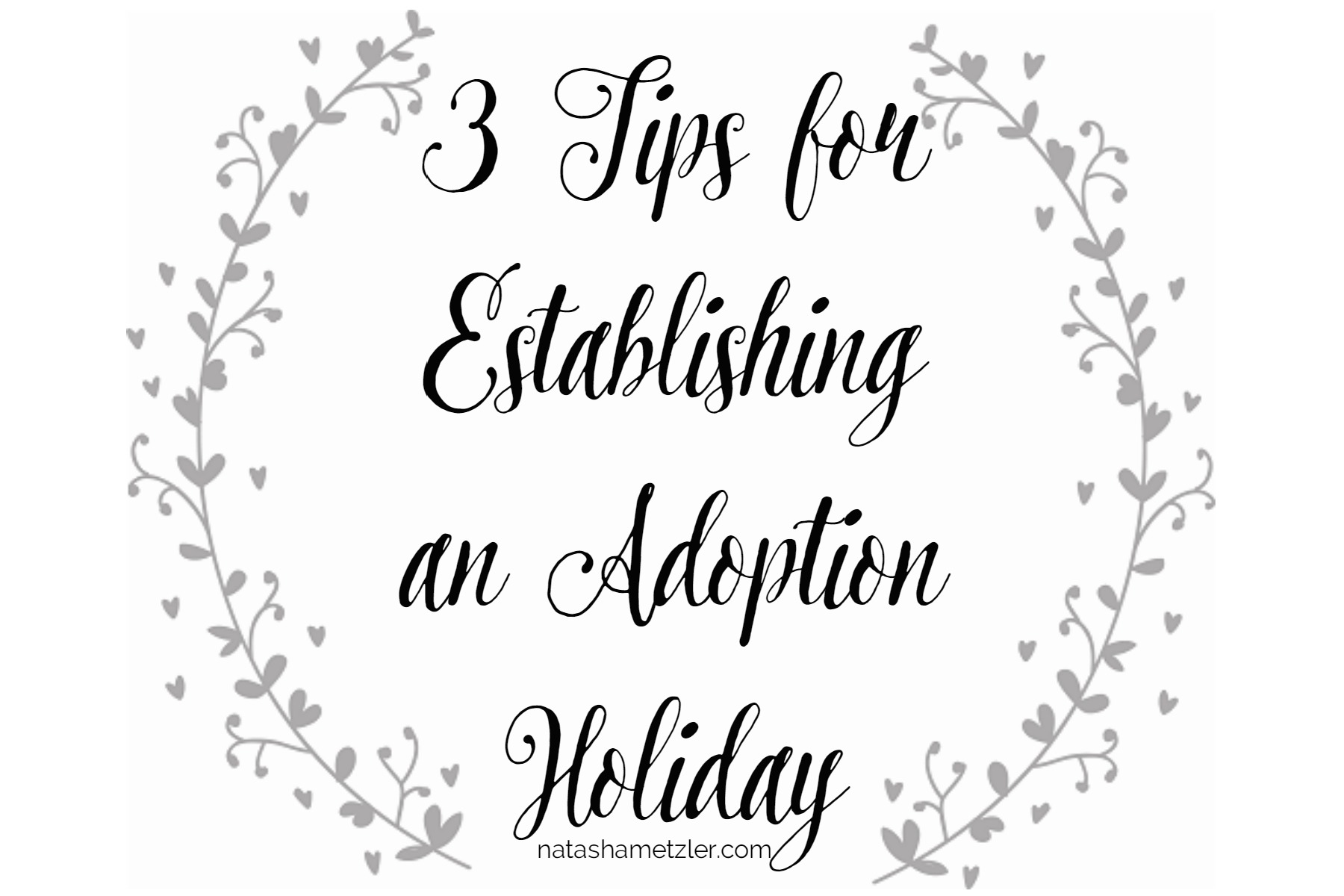 3 Tips for Establishing an Adoption Holiday