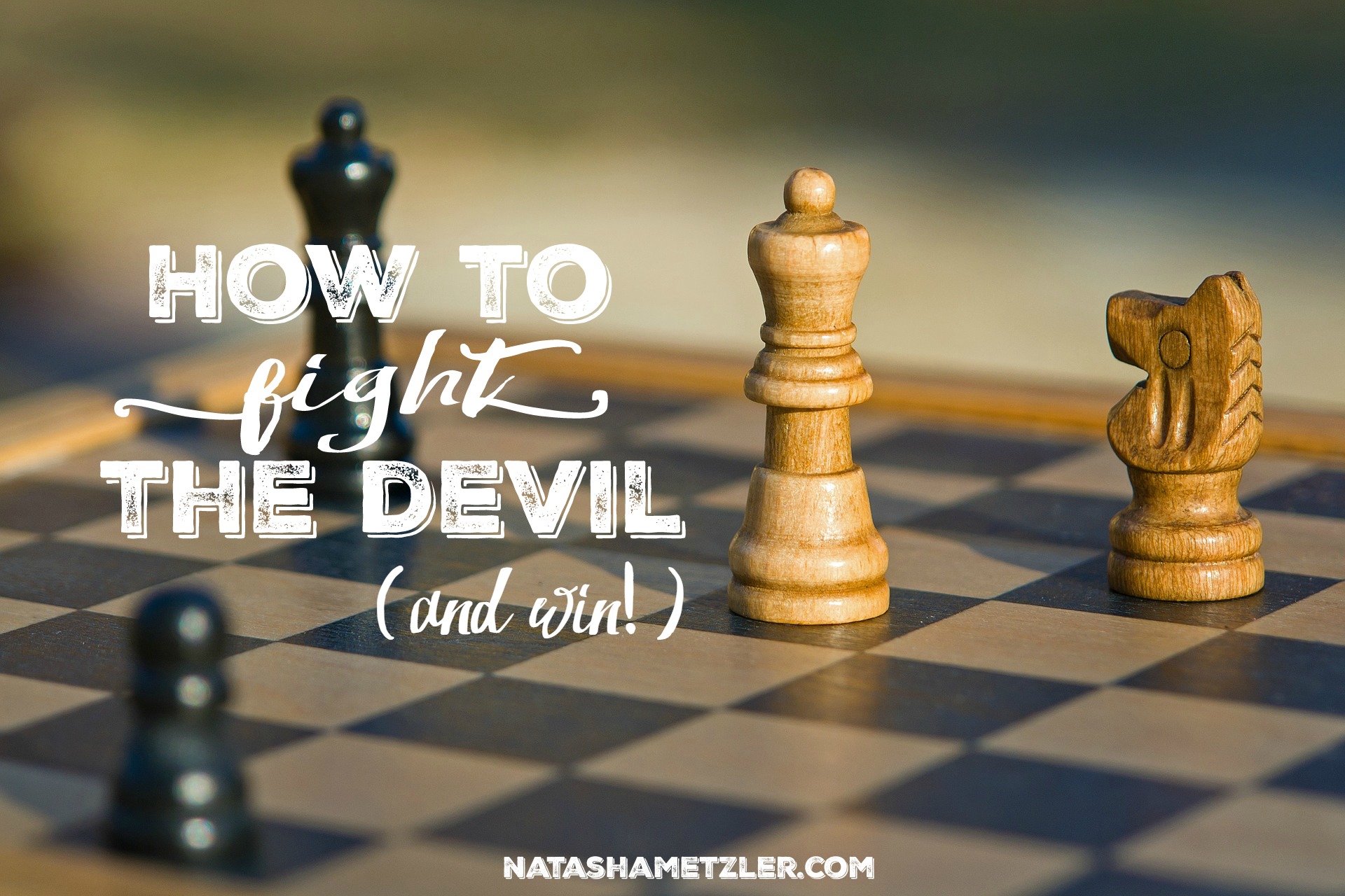 How to Fight the Devil (and win!)