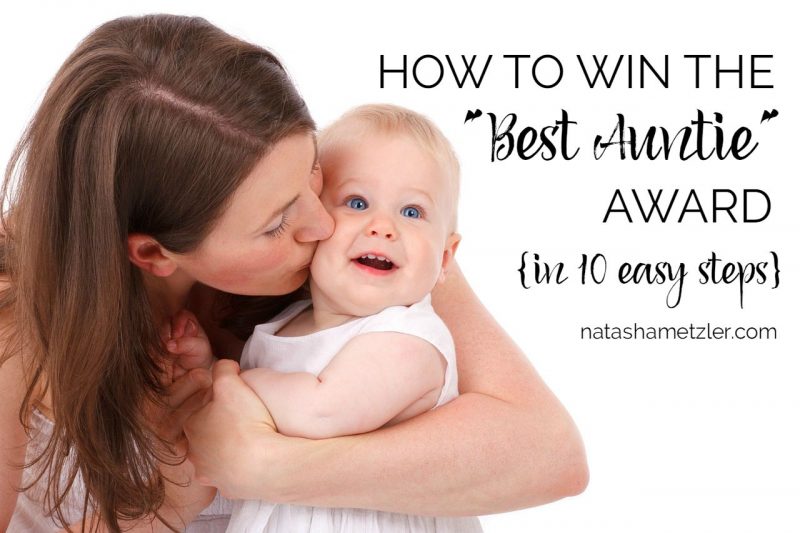 How to Win the Best Auntie Award {in 10 easy steps}