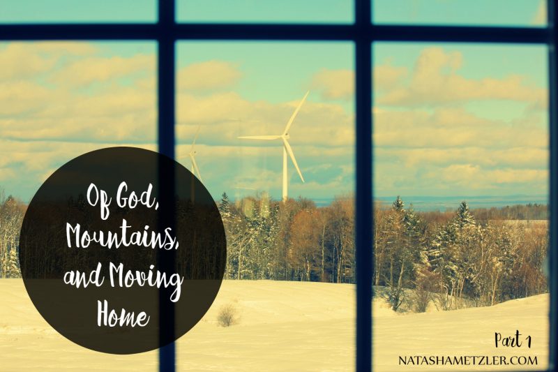 Of God, Mountains, and Moving Home