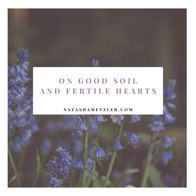 On Good Soil and Fertile Hearts