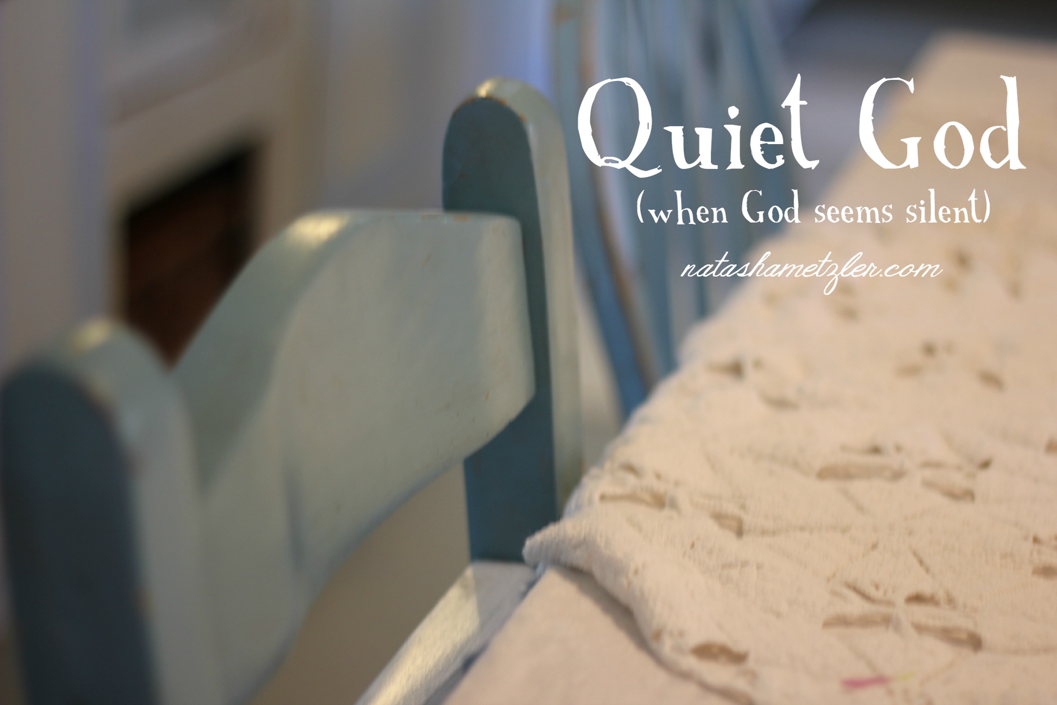 Quiet God (when God seems silent)