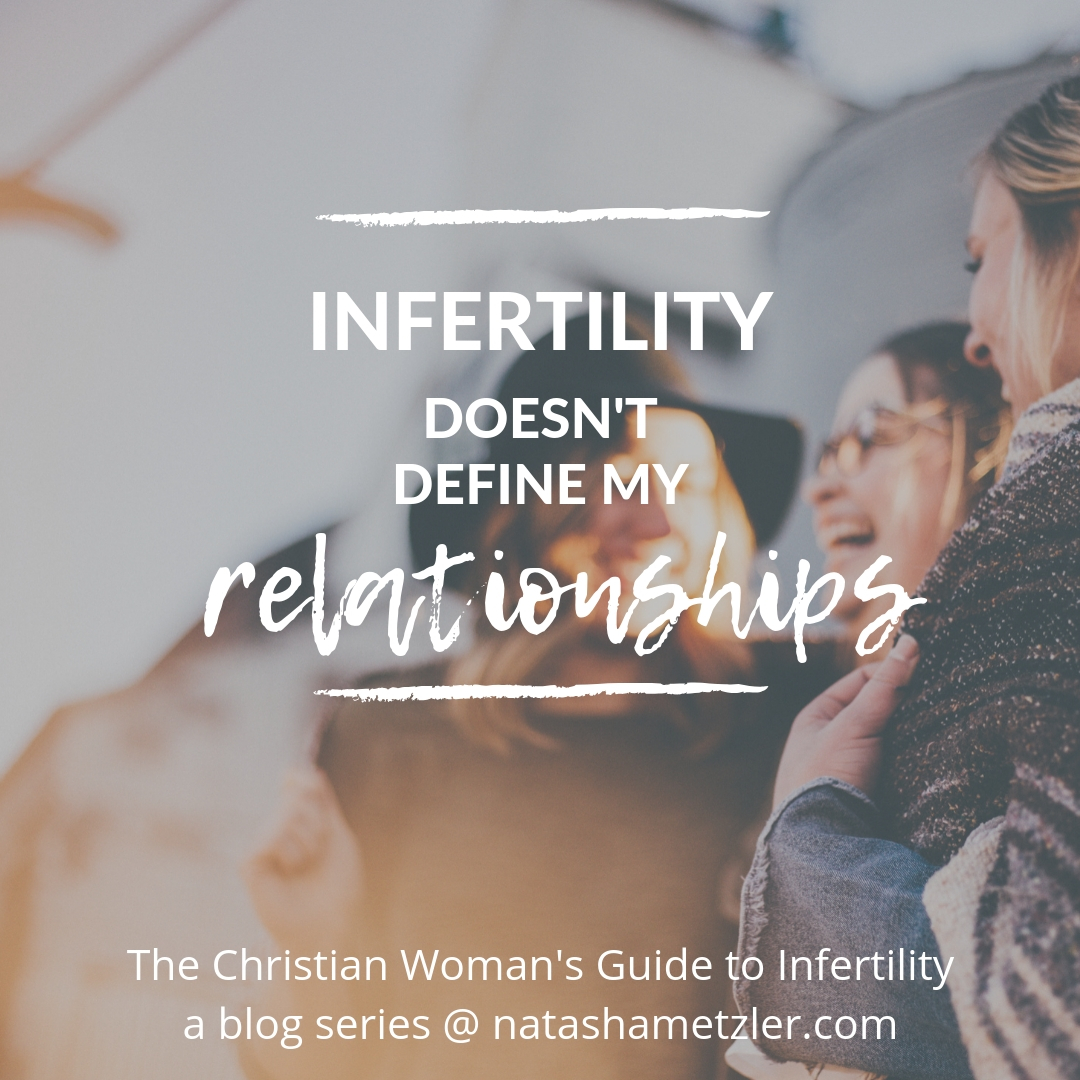 Infertility Doesn’t Define My Relationships