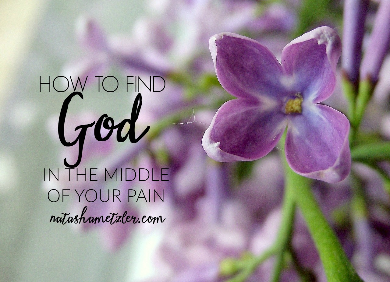 How to find God in the middle of your pain