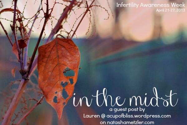 in the midst // Infertility Awareness Week 