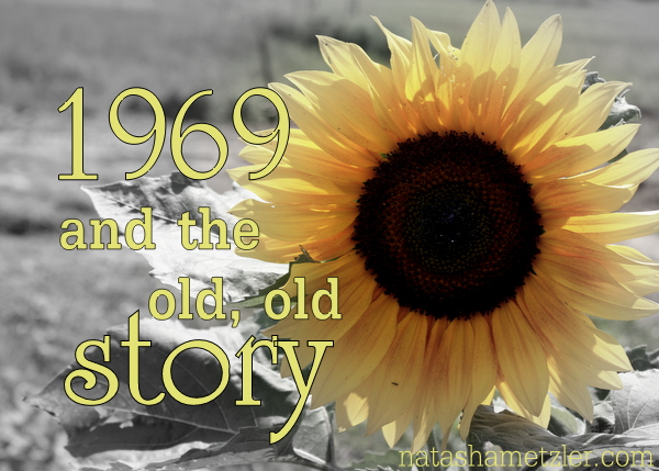 of 1969 and the old, old story