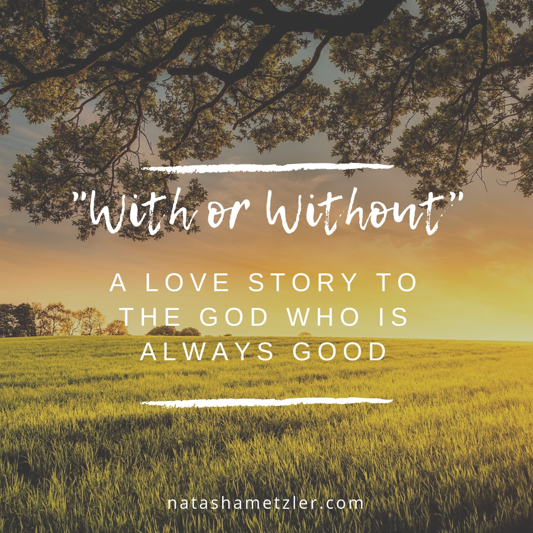 With or Without: A Love Story to the God Who is Always Good