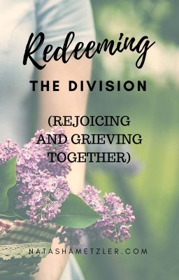 redeeming the division- rejoicing and grieving together