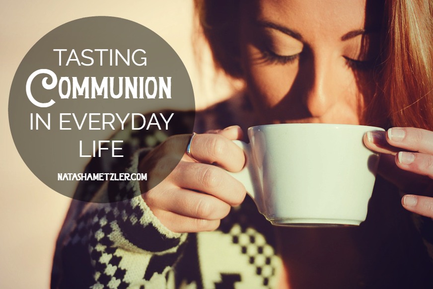 Tasting Communion in Everyday Life