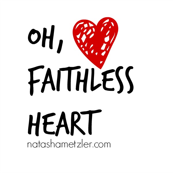 Oh, Faithless Heart.